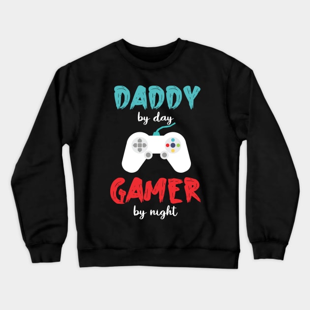 daddy by day gamer by night funny for dad video game fathers day game controller Crewneck Sweatshirt by  Funny .designs123